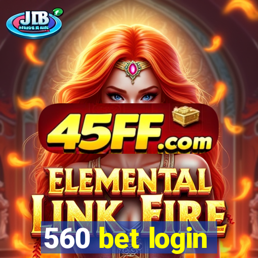 560 bet login